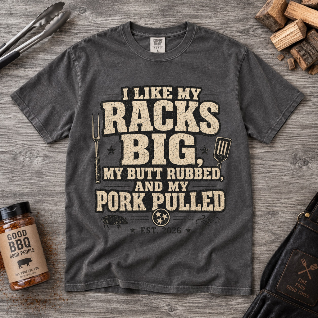 I Like My Racks Big T-Shirt — Funny BBQ Pork Pulled Comfort Colors Tee