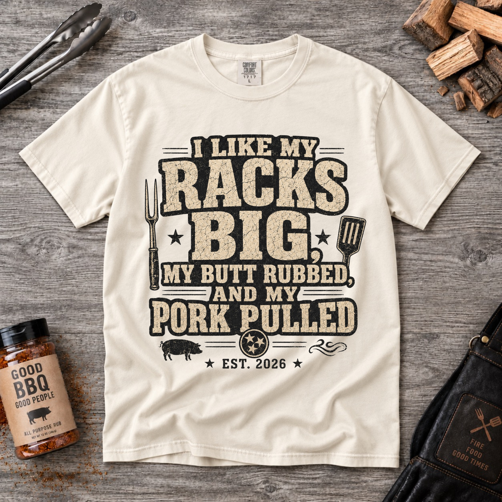 I Like My Racks Big T-Shirt — Funny BBQ Pork Pulled Comfort Colors Tee